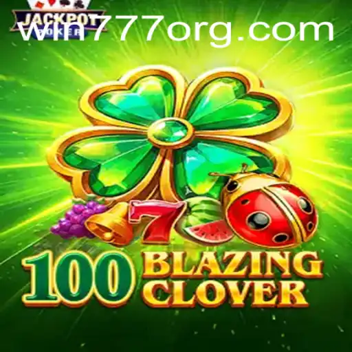 Discover the Thrill of 100BlazingClover: Your Ultimate Guide to WIN777